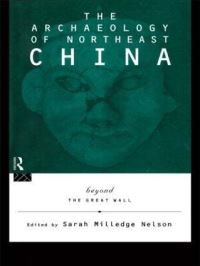 Book Cover for The Archaeology of Northeast China by Sarah M Nelson