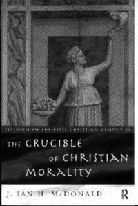 Book Cover for The Crucible of Christian Morality by James I H McDonald
