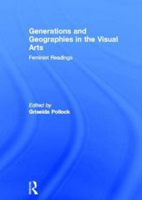Book Cover for Generations and Geographies in the Visual Arts by Griselda Pollock