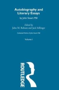 Book Cover for Autobiography and Literary Essays by John Stuart Mill, John M Robson, Jack Stillinger