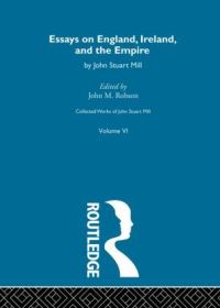 Book Cover for Collected Works of John Stuart Mill. Vol. 6 Essays on England, Ireland and the Empire by John Stuart Mill, John M Robson