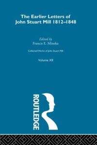 Book Cover for Collected Works of John Stuart Mill. Vol. 12 Earlier Letters, 1812-1848 by John Stuart Mill, John M Robson