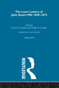 Book Cover for Collected Works of John Stuart Mill. Vol. 16 Later Letters, 1848-1873 by John Stuart Mill, John M Robson