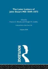 Book Cover for Collected Works of John Stuart Mill. Vol. 17 Later Letters, 1848-1873 by John Stuart Mill, John M Robson
