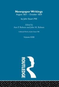 Book Cover for Newspaper Writings by John Stuart Mill, Ann P Robson, John M Robson