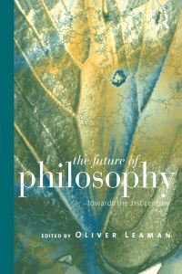 Book Cover for The Future of Philosophy by Oliver Leaman