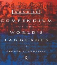Book Cover for Concise Compendium of the World's Languages by George L Campbell