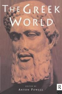 Book Cover for The Greek World by Anton University of Wales Institute of Classics, UK Powell