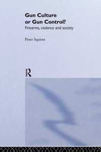 Book Cover for Gun Culture or Gun Control? by Peter Squires