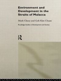 Book Cover for Environment and Development in the Straits of Malacca by M C Cleary, Goh Kim Chuan