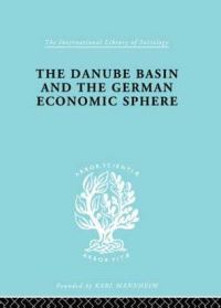 Book Cover for The Danube Basin and the German Economic Sphere by Antonín Basch