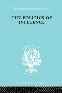 Book Cover for Politics Of Influence Ils 48 by Graham Wootton