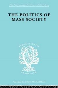 Book Cover for Politics of Mass Society by William Kornhauser