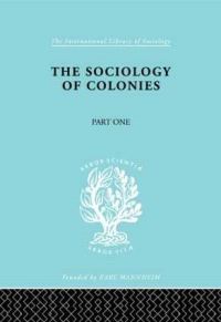 Book Cover for The Sociology of the Colonies [Part 1] by Rene Maunier