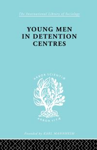 Book Cover for Young Men in Detention Centres Ils 213 by Karl Mannheim