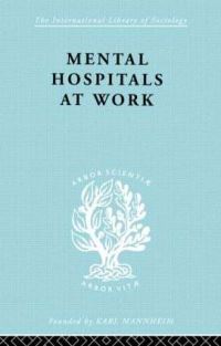 Book Cover for Mental Hospitals at Work by Kathleen Jones, Roy Sidebotham