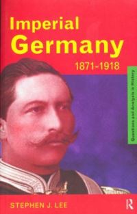 Book Cover for Imperial Germany, 1871-1918 by Stephen J Lee