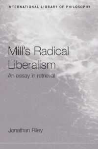 Book Cover for Mill's Radical Liberalism by Jonathan Riley