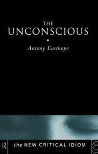 Book Cover for The Unconscious by Anthony Easthope