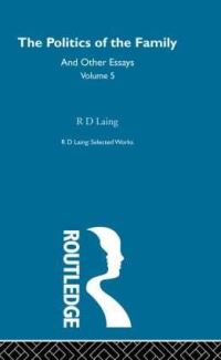 Book Cover for The Politics of the Family, and Other Essays by R. D. Laing