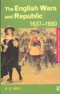Book Cover for The English Wars and Republic, 1637-1660 by G E Seel