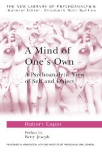 Book Cover for A Mind of One's Own by Robert Caper, England Institute of Psychoanalysis London