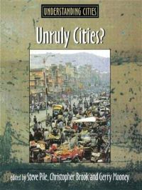 Book Cover for Unruly Cities? by Steve Pile, Christopher Brook, Gerry Mooney, Open University