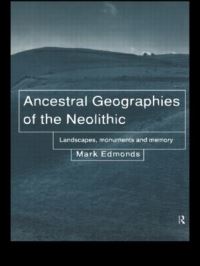 Book Cover for Ancestral Geographies of the Neolithic by M R Edmonds Mark