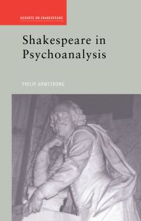 Book Cover for Shakespeare in Psychoanalysis by Philip Armstrong