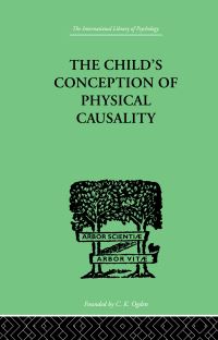 Book Cover for The Child's Conception of Physical Causality by Jean Piaget
