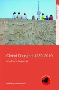 Book Cover for Global Shanghai, 1850-2010 by Jeffrey N Wasserstrom