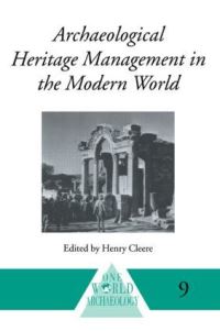 Book Cover for Archaeological Heritage Management in the Modern World by World Archaeological Congress, Henry Cleere