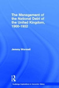 Book Cover for The Management of the National Debt in the United Kingdom 1900-1932 by Jeremy Wormell