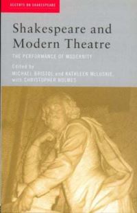 Book Cover for Shakespeare and Modern Theatre by Michael D Bristol, Kathleen McLuskie, Christopher Holmes