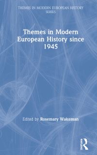 Book Cover for Themes in Modern European History Since 1945 by Rosemary Wakeman