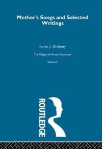 Book Cover for Mother's Songs and Selected Writings by Friedrich Fröbel, Bertha von MarenholtzBülow, Emily Anne Eliza Shirreff, Kevin Brehony