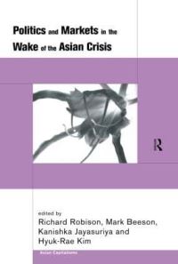 Book Cover for Politics and Markets in the Wake of the Asian Crisis by Markshka Beeson, Kanishka Jayasuriya, Richard Robison