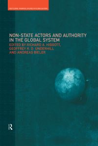 Book Cover for Non-State Actors and Authority in the Global System by Richard A Higgott, Geoffrey R D Underhill, Andreas Bieler