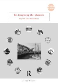 Book Cover for Re-Imaging the Museum by Andrea Witcomb