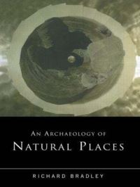Book Cover for An Archaeology of Natural Places by Richard Bradley