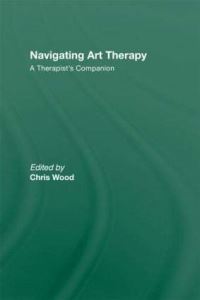 Book Cover for Navigating Art Therapy by Chris Wood