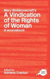 Book Cover for A Routledge Literary Sourcebook on Mary Wollstonecraft's A Vindication of the Rights of Woman by Adriana Craciun