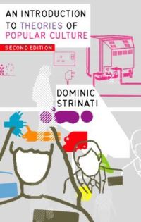 Book Cover for An Introduction to Theories of Popular Culture by Dominic Strinati