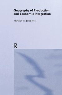 Book Cover for Geography of Production and Economic Integration by Miroslav N JovanoviÔc