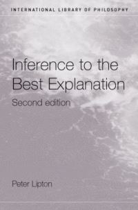 Book Cover for Inference to the Best Explanation by Peter Lipton, Jose Luis, Tim Crane, Peter Sullivan