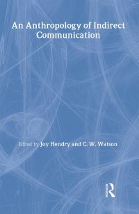 Book Cover for The Anthropology of Indirect Communication by Joy Hendry, C W Watson