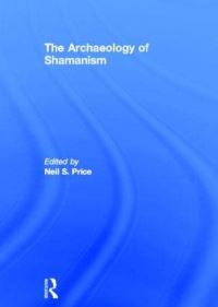 Book Cover for The Archaeology of Shamanism by Neil S Price