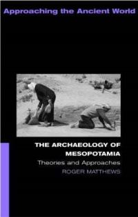 Book Cover for The Archaeology of Mesopotamia by Roger Matthews