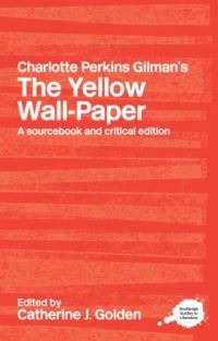 Book Cover for Charlotte Perkins Gilman's The Yellow Wall-Paper by Charlotte Perkins Gilman, Catherine Golden