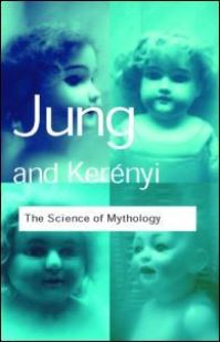 Book Cover for Science of Mythology by C G Jung, Karl Kerényi